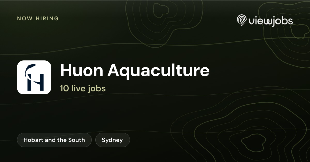 Huon Aquaculture jobs: 10 open roles | ViewJobs