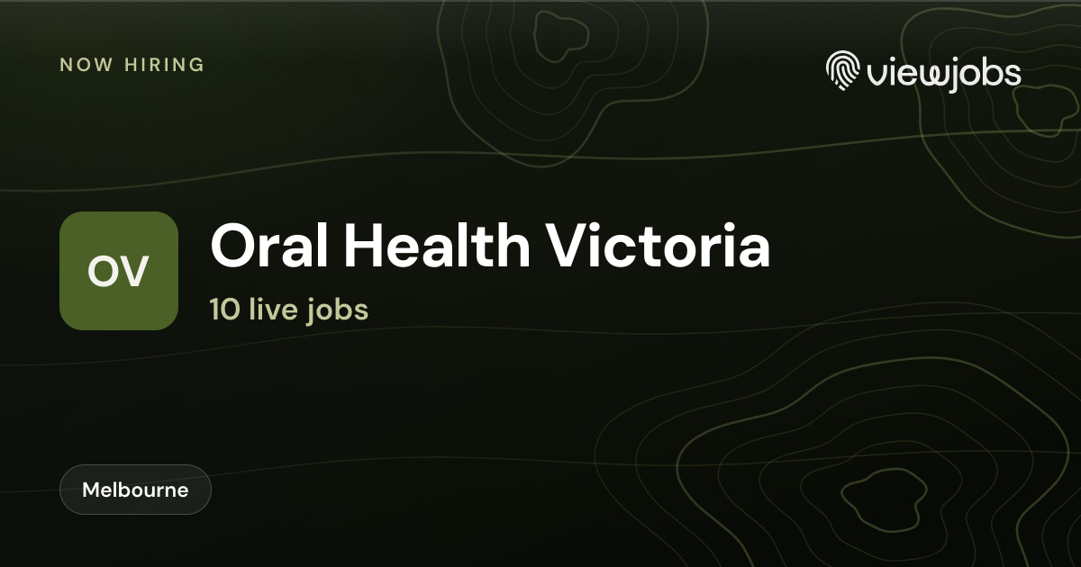 Oral Health Victoria jobs: 10 open roles | ViewJobs